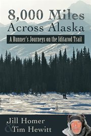 8,000 Miles Across Alaska : A Runner's Journeys on the Iditarod Trail cover image