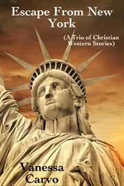Escape From New York : A Trio of Christian Western Stories cover image