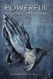 Powerful Personal Devotions : The Lord's Prayer Revealed cover image
