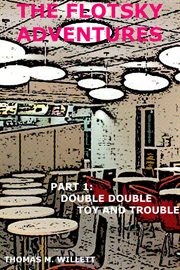 Double Double, Toy and Trouble : Flotsky Adventures cover image