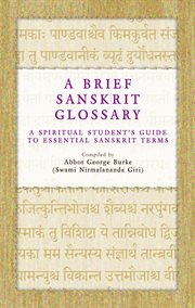 A Brief Sanskrit Glossary : A Spiritual Student's Guide to Essential Sanskrit Terms cover image