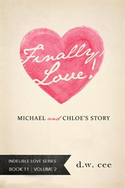 Finally, Love! : Michael & Chloe's Story, Volume 2 cover image