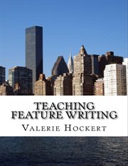 Teaching Feature Writing : An Eight Week Lesson Plan cover image