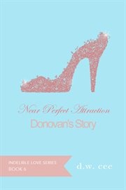 Near Perfect Attraction : Donovan's Story cover image