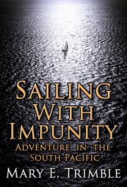 Sailing With Impunity : Adventure in the South Pacific cover image