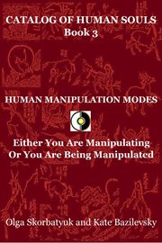 Human Manipulation Modes. Either You Are Manipulating or You Are Being Manipulated cover image