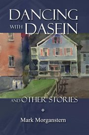 Dancing with Dasein and Other Stories cover image