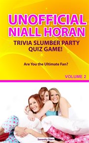 Unofficial Niall Horan Trivia Slumber Party Quiz Game Volume 2 cover image
