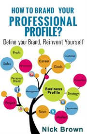 How to Brand Your Professional Profile? Define Your Brand, Reinvent Yourself cover image