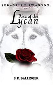 Sebastian swanson - rise of the lycan cover image