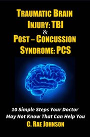 Traumatic brain injury & post concussion syndrome - 10 simple steps your doctor may not know that cover image