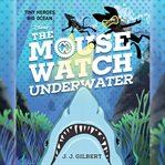 The Mouse Watch Underwater cover image