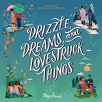 Drizzle, dreams, and lovestruck things cover image