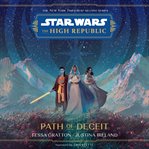 Star wars : the high republic : path of deceit cover image