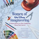 Women of walt disney imagineering. 12 Women Reflect on their Trailblazing Theme Park Careers cover image