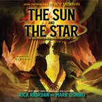 From the World of Percy Jackson: The Sun and the Star : Sun and the Star cover image