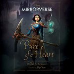 Mirrorverse: Pure of Heart : Pure of Heart cover image