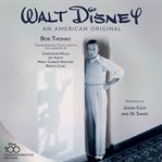 Walt Disney: An American Original : an American original cover image