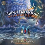 Shinji takahashi: into the heart of the storm : Into the Heart of the Storm cover image
