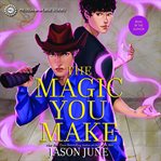 The Magic You Make cover image
