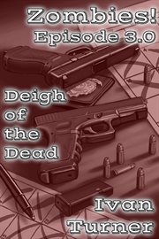Deigh of the Dead : Zombies! cover image