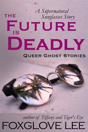 The future is deadly: a supernatural sunglasses story cover image