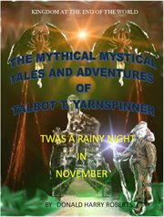The Mythical Mystical Tales and Adventures of Talbot T. Yarnspinner. on a Rainy November Night cover image