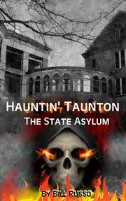 Hauntin' Taunton : The State Asylum cover image