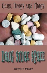 Guns, Drugs & Thugs : Drug Store Spree cover image