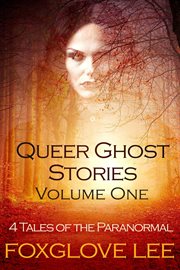 Queer ghost stories volume one: 4 tales of the paranormal cover image