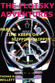 Time Keeps on Slippin', Slippin'... : Flotsky Adventures cover image
