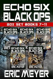 Echo Six: Black Ops - Box Set : Books #7-11. Books #7-11 cover image
