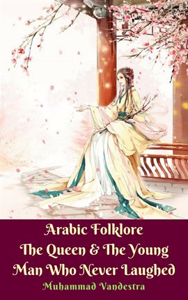 Cover image for Arabic Folklore The Queen & The Young Man Who Never Laughed