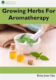 Growing Herbs for Aromatherapy cover image