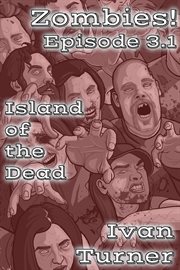 Island of the Dead : Zombies! cover image