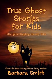True Ghost Stories for Kids cover image