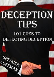 Deception Tips : 101 Cues to Detecting Deception. Deception Tips cover image