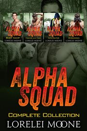 Alpha Squad : the complete collection : a collection of steamy bear shifter paranormal romance cover image