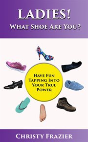Ladies! What Shoe Are You? cover image