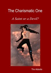 The Charismatic One : A Saint or a Devil? cover image