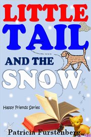 Little Tail and the Snow : Happy Friends cover image