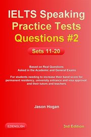 Ielts Speaking Practice Tests Questions #2. Sets 11-20. Based on Real Questions Asked in the Acad cover image