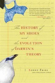 The History of My Shoes And the Evolution of Darwin's Theory cover image