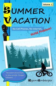 Summer Vacation : No Internet, No Cell Phones, Huge Problem cover image