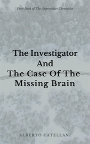 The Investigator and the Case of the Missing Brain cover image