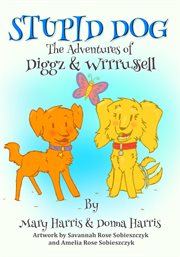 Stupid Dog : The Adventures of Diggz & Wrrrussell cover image