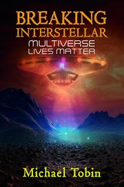 Breaking Interstellar : Multiverse Lives Matter cover image