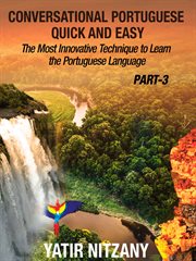 Conversational Portuguese Quick and Easy - Part 3: The Most Innovative Technique to Learn the Portug cover image