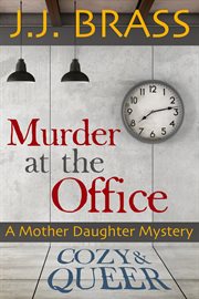 Murder at the office: a mother daughter mystery cover image