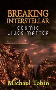 Breaking Interstellar : Cosmic Lives Matter cover image